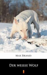 Der weiße Wolf - Max Brand - E-Book