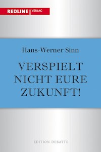 Verspielt nicht eure Zukunft! - Hans-Werner Sinn - E-Book