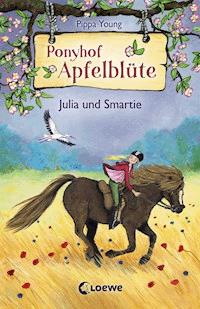 Ponyhof Apfelblüte (Band 6) - Julia und Smartie - Pippa Young - E-Book + Hörbuch