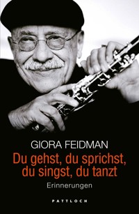 Du gehst, du sprichst, du singst, du tanzt - Giora Feidman - E-Book