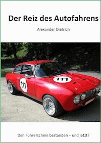 Der Reiz des Autofahrens - Alexander DIETRICH - E-Book