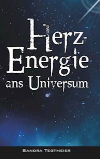 HERZ-ENERGIE ANS UNIVERSUM - Sandra Tegtmeier - E-Book