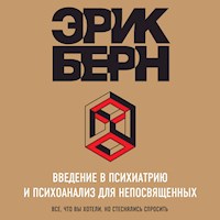 Введение в Психиатрию и психоанализ для непосвященных - Эрик Берн - Hörbuch