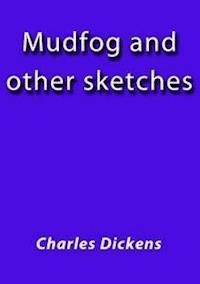 Mudfog and other sketches - Charles Dickens. - E-Book