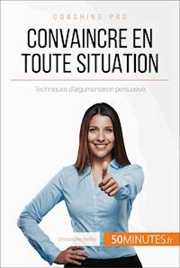 Convaincre en toute situation - Christophe Peiffer - E-Book