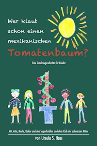 "Wer klaut schon einen mexikanischen Tomatenbaum?" - Ursula Hass - E-Book