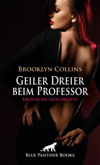 Geiler Dreier beim Professor | Erotische Geschichte - Brooklyn Collins - E-Book