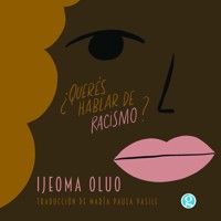 ¿Querés hablar de racismo? - Ijeoma Oluo - Hörbuch