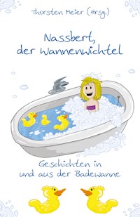 Nassbert, der Wannenwichtel - Thorsten Meier - E-Book