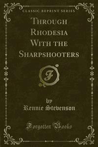 Through Rhodesia With the Sharpshooters - Rennie Stevenson - E-Book