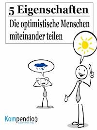 5 Eigenschaften, die optimistische Menschen miteinander teilen - Alessandro Dallmann - E-Book