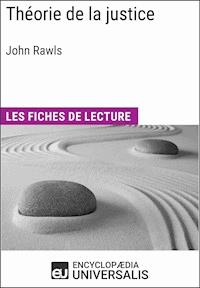 Théorie de la justice de John Rawls - Encyclopaedia Universalis - E-Book