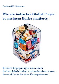 Wie ein indischer Global Player zu meinem Butler mutierte - Gerhard D. Schuster - E-Book