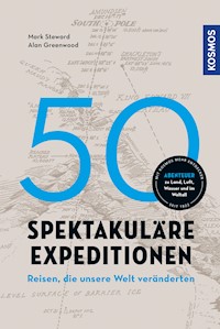 50 spektakuläre Expeditionen - Alan Greenwood - E-Book