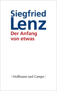 Der Anfang von etwas - Siegfried Lenz - E-Book
