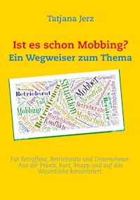 Ist es schon Mobbing? Ein Wegweiser zum Thema - Tatjana Jerz - E-Book