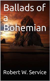 Ballads of a Bohemian - Robert W. Service - E-Book