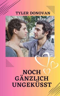 Noch gänzlich ungeküsst - Tyler Donovan - E-Book