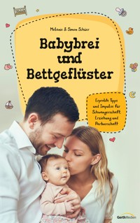 Babybrei und Bettgeflüster - Melanie Schüer - E-Book