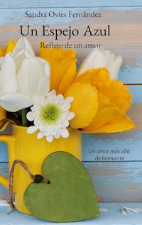 Un Espejo Azul - Sandra Ovies Fernández - E-Book