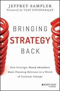 Bringing Strategy Back - Jeffrey L. Sampler - E-Book