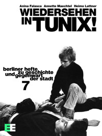 Wiedersehen in TUNIX! Ein Handbuch zur Berliner Projektekultur - Heimo Lattner - E-Book
