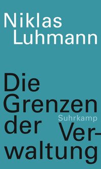 Die Grenzen der Verwaltung - Niklas Luhmann - E-Book
