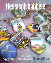 Hessisch babbele - Luise Hakasi - E-Book