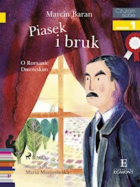 Piasek i bruk - O Romanie Dmowskim - Marcin Baran - E-Book