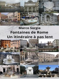 Fontaines de Rome Un itinéraire à pas lent - Marco Sorgia - E-Book