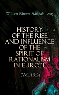 History of the Rise and Influence of the Spirit of Rationalism in Europe (Vol.1&2) - William Edward Hartpole Lecky - E-Book
