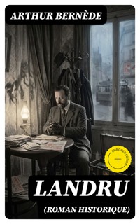 Landru (Roman historique) - Arthur Bernède - E-Book
