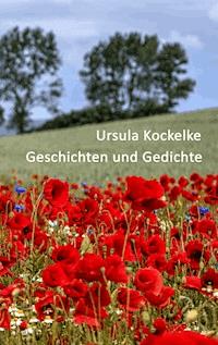 Geschichten und Gedichte - Ursula Kockelke - E-Book