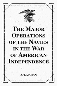 The Major Operations of the Navies in the War of American Independence - A. T. Mahan - E-Book