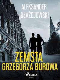 Zemsta Grzegorza Burowa - Aleksander Błażejowski - E-Book
