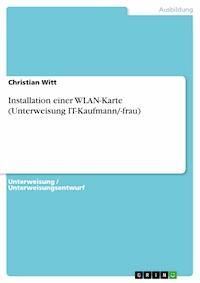Installation einer WLAN-Karte (Unterweisung IT-Kaufmann/-frau) - Christian Witt - E-Book