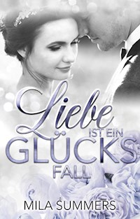Liebe ist ein Glücksfall - Mila Summers - E-Book