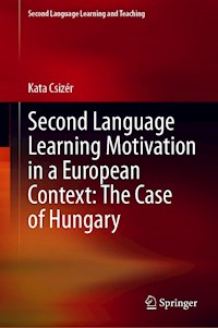 Second Language Learning Motivation in a European Context: The Case of Hungary - Kata Csizér - E-Book