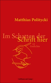 Im Schatten der Schrift hier - Matthias Politycki - E-Book