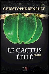 Le Cactus Épilé - Christohpe Renault - E-Book