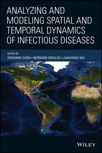 Analyzing and Modeling Spatial and Temporal Dynamics of Infectious Diseases - - E-Book