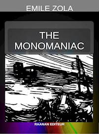 The Monomaniac - Émile Zola - E-Book