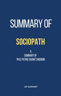 Summary of Sociopath a memoir by Ph.D. Patric Gagne - GP SUMMARY - E-Book