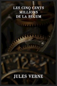 Les cinq cents millions de la Bégum - Jules Verne - E-Book