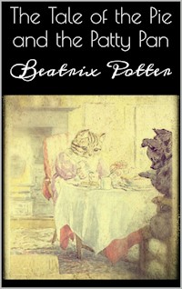 The Tale of the Pie and the Patty Pan - Beatrix Potter - E-Book