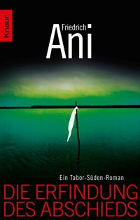 Die Erfindung des Abschieds - Friedrich Ani - E-Book