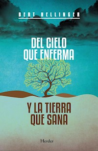 Del cielo que enferma y la tierra que sana - Bert Hellinger - E-Book