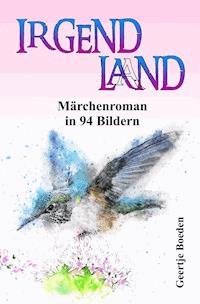 IRGENDLAND - Geertje Boeden - E-Book