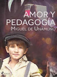 Amor y pedagogía - Miguel de Unamuno - E-Book