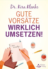Gute Vorsätze wirklich umsetzen! - Kira Klenke - E-Book